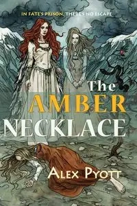 The Amber Necklace - Alex Pyott