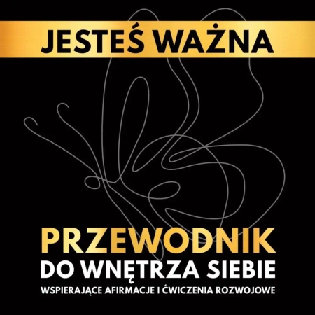 Jesteś ważna. Przewodnik do wnętrza siebie. - Katarzyna Borucka