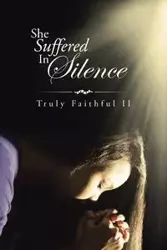 She Suffered In Silence - Truly Faithful II