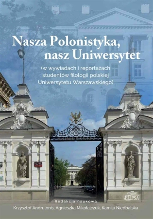 Nasza Polonistyka, nasz Uniwersytet - red. Krzysztof Andrulonis, Agnieszka Mikołajczuk,