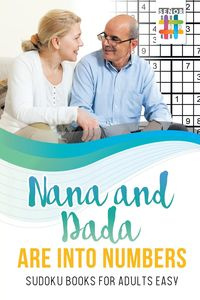 Nana and Dada Are Into Numbers | Sudoku Books for Adults Easy - Senor Sudoku