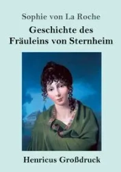 Geschichte des Fräuleins von Sternheim (Großdruck) - Sophie von Roche La
