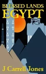 Blessed Lands Egypt - Jones J Carrell