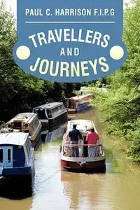 Travellers and Journeys - Harrison Paul F. C. I. P. G.