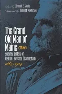 The Grand Old Man of Maine - Goulka Jeremiah E.
