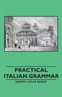 Practical Italian Grammar - Joseph Louis Louis Russo