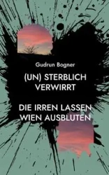(un) sterblich verwirrt - Gudrun Bogner