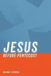 Jesus before Pentecost - William P. Atkinson