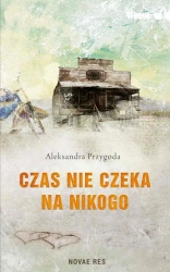 eBook Czas nie czeka na nikogo - Aleksandra Przygoda mobi epub
