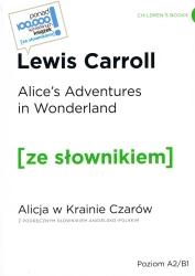 Alice's Adventures in Wonderland / Alicja w krainie czarów z podręcznym słownikiem angielsko-polskim Poziom A2/B1 (wyd. 2022) - Carroll Lewis