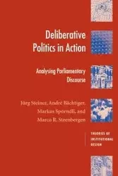 Deliberative Politics in Action - Steiner Jürg