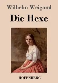 Die Hexe - Wilhelm Weigand