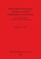 Paleoindian Subsistence Dynamics on the Northwestern Great Plains - Matthew G. Hill
