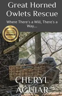 Great Horned Owlets Rescue - Cheryl Aguiar