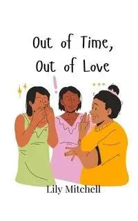 Out of Time, Out of Love - Mitchell Lily