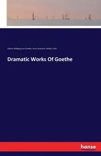 Dramatic Works Of Goethe - von Goethe Johann Wolfgang