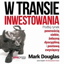 audiobook W transie inwestowania. Podbij rynek pewnością siebie, żelazną dyscypliną i postawą zwycięzcy - Mark Douglas