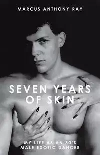 Seven Years of Skin - Ray Marcus Anthony