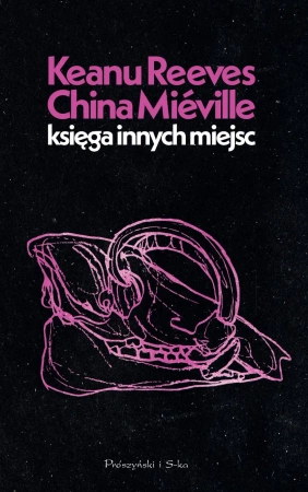 Księga Innych Miejsc - Keanu Reeves, China Mieville