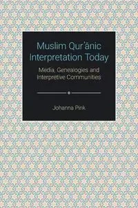 Muslim Qurʾānic Interpretation Today - Johanna Pink