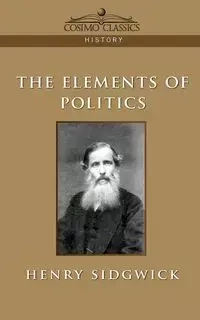 The Elements of Politics - Henry Sidgwick