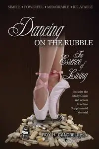 Dancing on the Rubble - Roy H. Cantrell Ph.D.