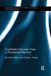 Candidate Character Traits in Presidential Elections - David B. Holian