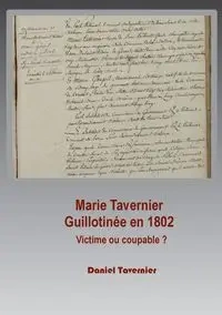 Marie Tavernier guillotinée en 1802 - Daniel Tavernier