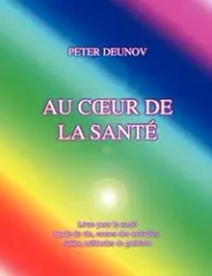 AU CŒUR DE LA SANTÉ - Peter Deunov