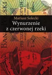 Wynurzenie z czerwonej rzeki - Mariusz Solecki