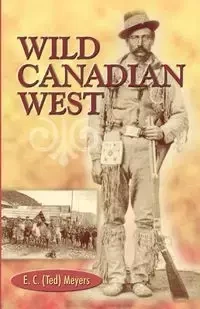 Wild Canadian West - Meyers E.C.