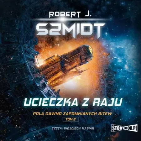audiobook Pola dawno zapomnianych bitew. Tom 2. Ucieczka z raju - Robert J. Szmidt
