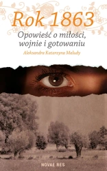 eBook Rok 1863. Opowieść o miłości, wojnie i gotowaniu - Aleksandra Katarzyna Maludy epub mobi