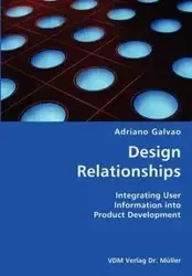Design Relationships- Integrating User Information into Product Development - Galvao Adriano