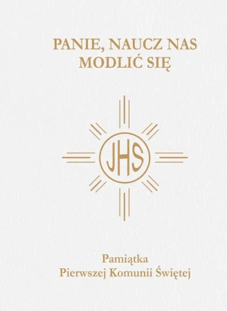 Panie, naucz nas modlić się. Modlitewnik pierwszokomunijny biały - praca zbiorowa