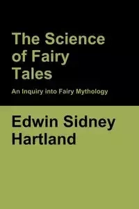 The Science of Fairy Tales - Edwin Sidney Hartland