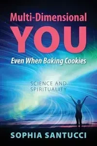 Multi-Dimensional You Even When Baking Cookies - Sophia Santucci