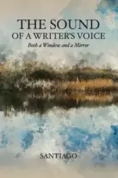 The Sound of a Writer's Voice - Santiago
