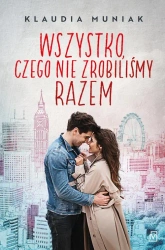 eBook Wszystko, czego nie zrobiliśmy razem - Klaudia Muniak epub mobi