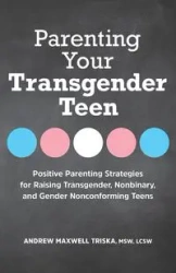 Parenting Your Transgender Teen - Andrew Maxwell Triska