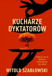 Kucharze dyktatorów. Książka z autografem - Witold Szabłowski