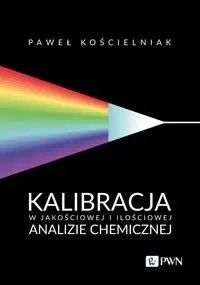 Kalibracja w jakościowej i ilościowej analizie... - Paweł Kościelniak