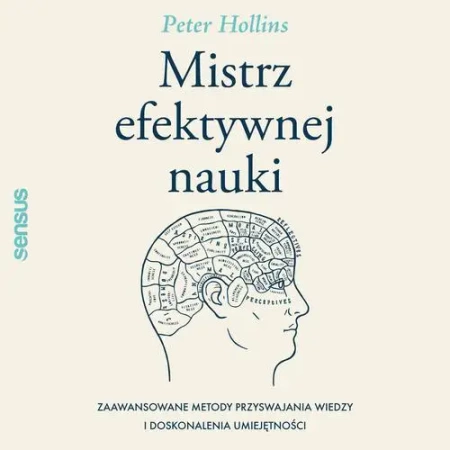 audiobook Mistrz efektywnej nauki. Zaawansowane metody przyswajania wiedzy i doskonalenia umiejętności - Peter Hollins