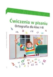 Ćwiczenia w pisaniu. Ortografia dla klas 1-3 - praca zbiorowa