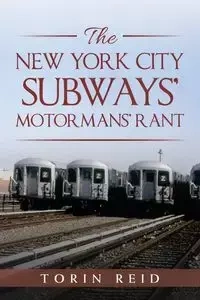 The New York City Subways' Motormans' Rant - Reid Torin