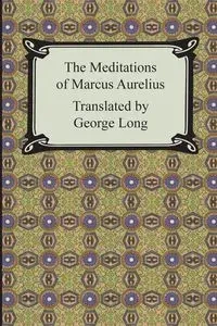 The Meditations of Marcus Aurelius - Marcus Aurelius