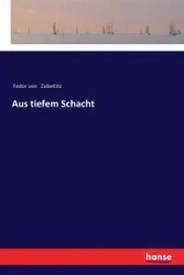 Aus tiefem Schacht - von Zobeltitz Fedor