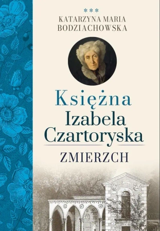 Księżna Izabela Czartoryska. Zmierzch - Katarzyna Maria Bodziachowska
