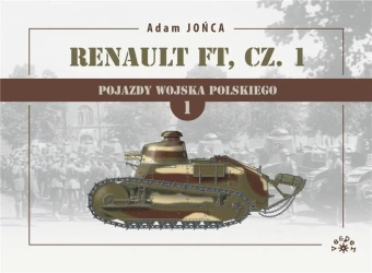 Renault FT cz. 1 1919-1939 T.1 Wojna, pokój... - Adam Jońca
