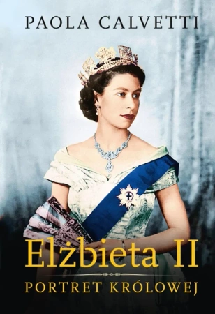 Elżbieta II. Portret królowej/KOLOR - Paola Calvetti